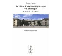 Le siècle d'or de la linguistique en Allemagne De Humboldt à Meyer-Lübke - Jacques François - Lambert-Lucas - broché - Essai