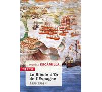 Le siècle d'or de l'Espagne **: 1556-1598