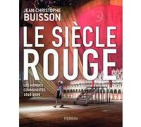 Le siècle rouge - Les mondes communistes 1919-1989 Jean-Christophe Buisson (Auteur)