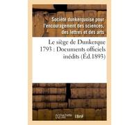 Le siège de Dunkerque 1793 : Documents officiels inédits - Societe Dunkerquoise - Hachette Bnf - broché - Livre