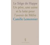 Le Siège de Happe: Un père, une usine et la lutte pour l'avenir de Mélie