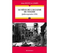 Le siège de l'Alcazar de Tolède Alain Huetz de Lemps (Auteur)