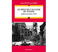 Le siège de l'Alcazar de Tolède (Juillet - septembre 1936) - Alain Huetz de Lemps - Economica - broché - Essai