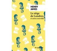 Le Siège de Londres et autres nouvelles Henry James (Auteur), David Lodge (Préface), Jean Pavans (Traduction)