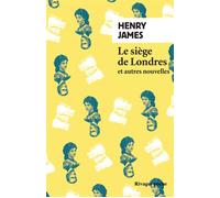 Le Siège de Londres et autres nouvelles - Henry James - Rivages - Poche - Roman