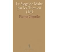 Le Siège de Malte par les Turcs en 1565: Publié en Français Et en Grec d'Après les Éditions de 1567 Et 1571