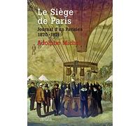 Le Siège de Paris. Journal d'un parisien (1870-1871)
