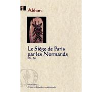 Le siege de paris par les normands (885-892) Du 25 novembre 885 au mois de mai 892 - Abbon - Paleo Eds - relié - Etude