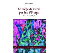 Le siège de Paris par les Vikings Tome 2 : Le choix de Porgils - Joëlle Delacroix - L'harmattan - broché - Roman