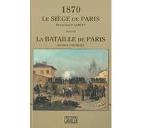 Le siège de Paris suivi de La bataille de Paris