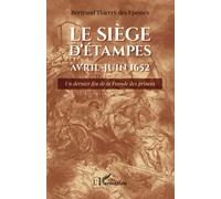 Le siège d'Étampes Avril-Juin 1652: Un dernier feu de la Fronde des princes