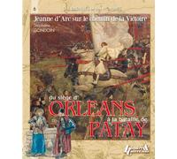 Le siège d'Orléans et la bataille de Patay - Stéphane Gondoin - Histoire Et Collections - broché - Etude