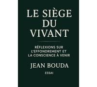 Le Siège du Vivant: Réflexions sur l’effondrement et la conscience à venir