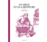 Le siège et sa garniture - Claude Ossut - Vial - relié - Guide