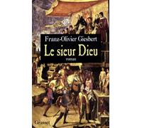 Le Sieur Dieu - Franz-Olivier Giesbert - Grasset - broché - Livre