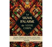 Le Signal d'Alarme de Votre Corps: Décoder l'Alopécie de Traction comme Signe d'Inflammation Systémique et d'Hypertension Artérielle