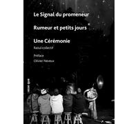 Le signal du promeneur suivi de Rumeur et petits jours suivi de Une cérémonie