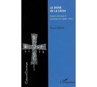 Le signe de la croix Histoire, ethnologie et symbolique d'un geste "oral" - Pierre Erny - L'harmattan - broché - Etude