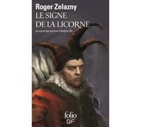 Le signe de la licorne Roger Zelazny (Auteur), Bruno Martin (Traduction)