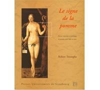 Le signe de la pomme : amour, mystique et politique. la pomme dans tous ses ét Amour, mystique et politique de sapphô à sainte thérèse, de charlemagn - Robert Triomphe - Presses Universitaires Strasbo