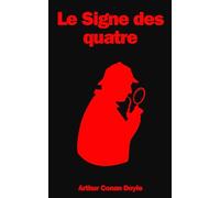 Le Signe des quatre Arthur Conan Doyle: ou la Marque des 4, Sherlock holmes