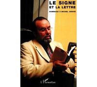 Le signe et la lettre. Hommage à Michel Arrivé