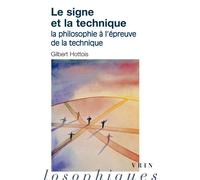 Le signe et la technique La philosophie à l'épreuve de la technique - Gilbert Hottois - Vrin - broché - Etude
