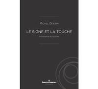 Michel Guérin – Le Signe et la touche – Philosophie du toucher – broché