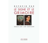 Le signe et le grimoire Essais sur l'art mexicain - Octavio Paz - Gallimard - broché - Livre