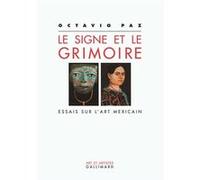 Le signe et le grimoire Essais sur l'art mexicain - Octavio Paz - Gallimard - broché - Livre