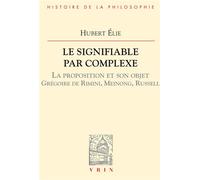 Le Signifiable Par Complexe - La Proportion Et Son Objet (Grégoire De Rimini, Meinong, Russell)
