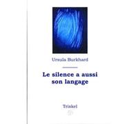 Le silence a aussi son langage - Ursula burkhard