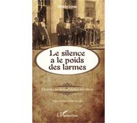 Le Silence A Le Poids Des Larmes - Mémoire Familiale Et Réalités D'archives