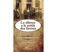 Le silence a le poids des larmes Mémoire familiale et réalités d'archives - Christian Lejosne - L'harmattan - broché - Etude