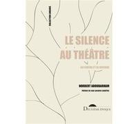 Le silence au théâtre Norbert Aboudarham (Auteur), Jean-Jacques Lemetre (Préface)