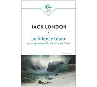 Le Silence Blanc Et Autres Nouvelles Du Grand Nord