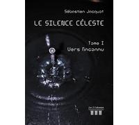 Le Silence Céleste - Tome 1 - Vers l'inconnu