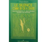 Le silence comme un cri a l'envers- maltraitances et abus sexuels envers les enfants