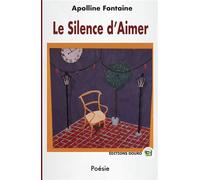 Le silence d'aimer - Apolline Fontaine - Douro - broché - Poésie