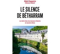Le silence de Bétharram - L'enquête choc du lanceur d'alerte et ancien élève Alain Esquerre (Auteur), Clémence Badault (Auteur), Tiphaine Pioger (Contributions)