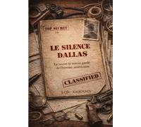 Le silence de Dallas: Le secret le mieux gardé de l’histoire américaine