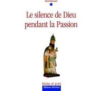 Le silence de Dieu dans la Passion Daniel Bourguet (Auteur)