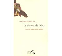 Le silence de Dieu: Face aux malheurs du monde