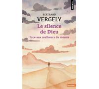 Le Silence de Dieu Face aux malheurs du monde - Bertrand Vergely - Points - Poche - Essai