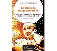 Le Silence de grand-père: La guerre civile d'Espagne, de la révolution à l'exil