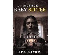 Le Silence de la Baby-sitter: Thriller psychologique addictif