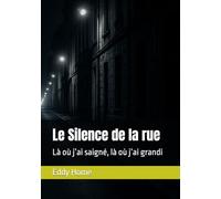 Le Silence de la rue: Là où j’ai saigné, là où j’ai grandi