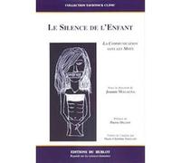 LE SILENCE DE L'ENFANT - La Communication sans les Mots Jeanne Magagna (Auteur)