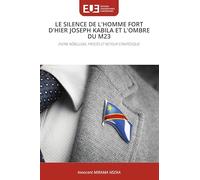 Le Silence de l'Homme Fort d'Hier Joseph Kabila Et l'Ombre Du M23
