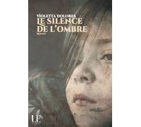 Le silence de l'ombre - Violetta Dolores - Lilys - broché - Roman